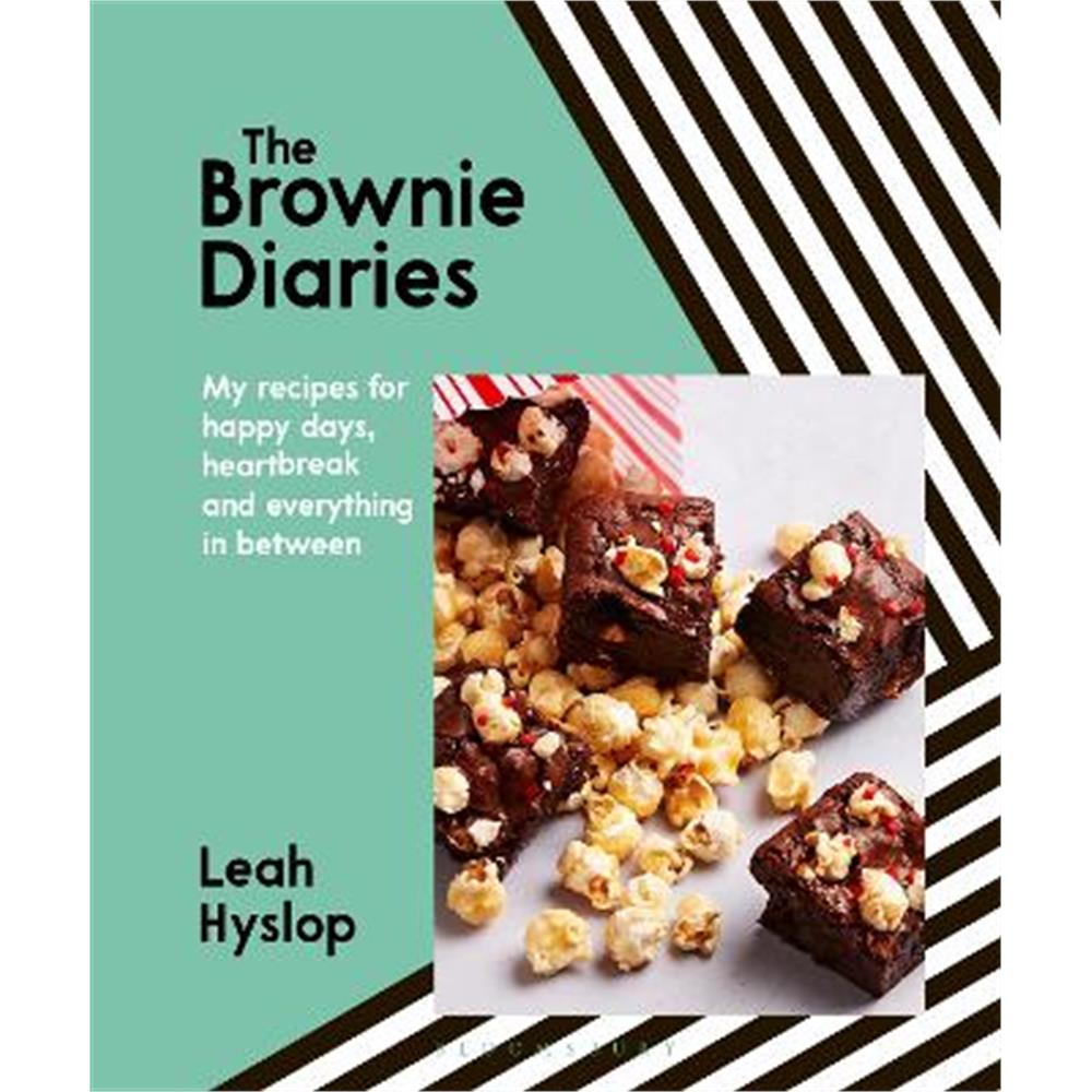 The Brownie Diaries: My Recipes for Happy Times, Heartbreak and Everything in Between (Hardback) - Leah Hyslop